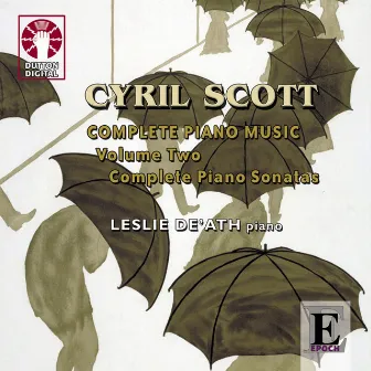 Cyril Scott: Complete Piano Music, Vol. 2 (Complete Piano Sonatas) by Leslie De'Ath