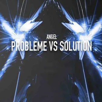 Problème vs. solution by Angel