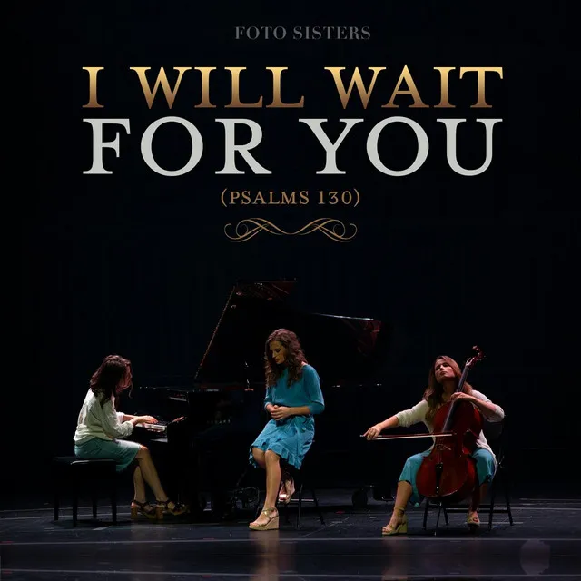 I Will Wait for You (Psalms 130)