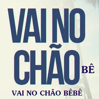 Vai no Chão Bê, Vai no Chão Bêbê by Juninho RG