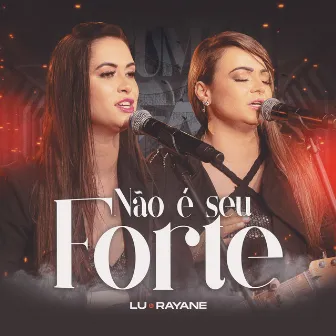 Não é Seu Forte (Ao Vivo) by Lu & Rayane