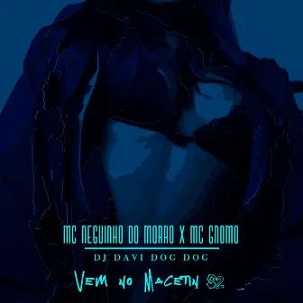 Vem no Macetin by MC Gnomo