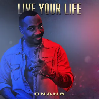 Live Your Life by Onana