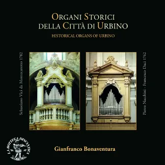 Organi storici della città di urbino - historical organs of urbino by Gianfranco Bonaventura