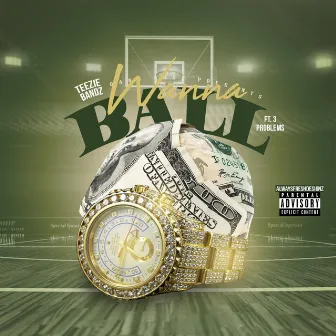 Wanna Ball by Teezie Bandz