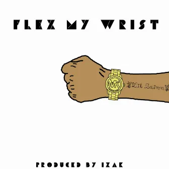 Flex My Wrist by Lil Quinn