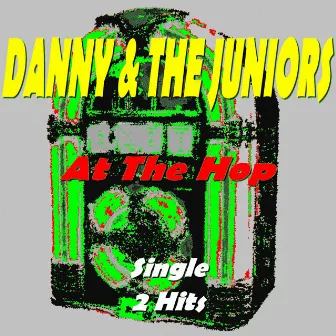 At the Hop (2 Hits) by Danny & The Juniors