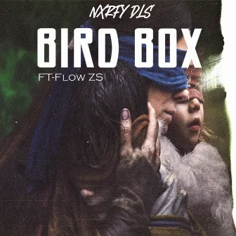 Bird Box by NXRFY DLS