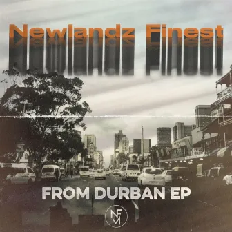 From Durban by Newlandz Finest