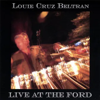 Live At The Ford by Louie Cruz Beltran