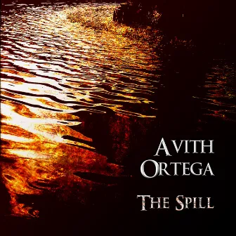 The Spill by Avith Ortega