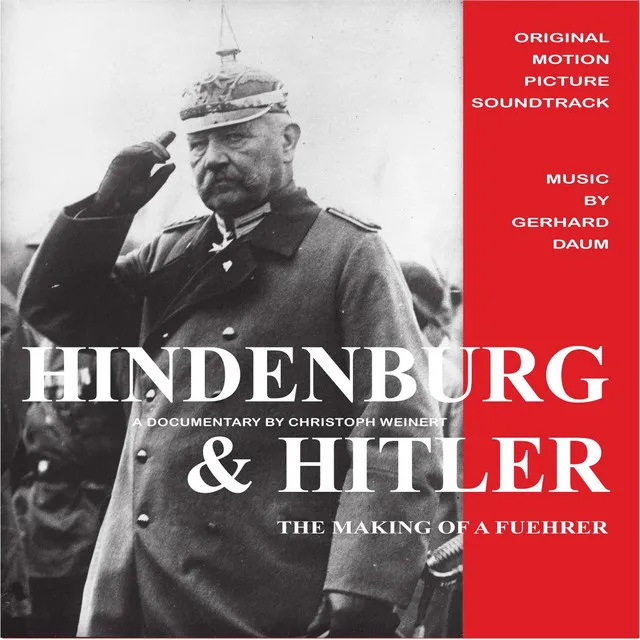 Hindenburg & Hitler: The Making of a Fuehrer (Original Motion Picture Soundtrack)