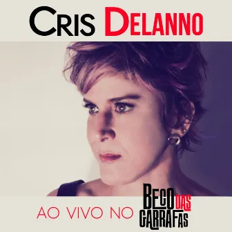 Ao Vivo no Beco das Garrafas by Cris Delanno