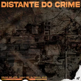 Distante do Crime by Leal7 MC