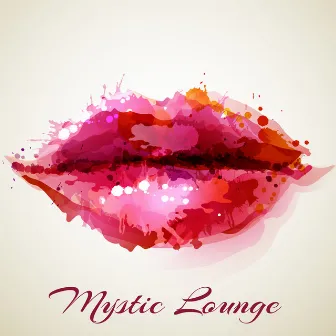 Mystic Lounge – Sensual Chill Lounge Private Party Music Sexy Moods by Esmeralda Mar DJ