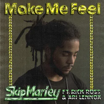 Make Me Feel by Skip Marley