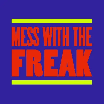 Mess With The Freak (Extended Versions) by Brett Gould