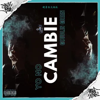 Yo No Cambie by Goublin Green