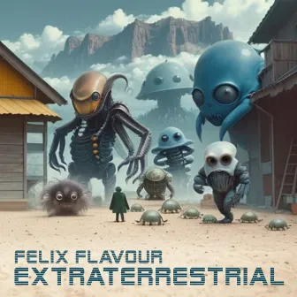 Extraterrestrial by Felix Flavour