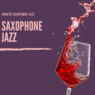 Smooth Saxophone Jazz by Saxophone Jazz