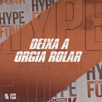 Deixa a Orgia Rolar by DJ MAGRÃO DA ZO