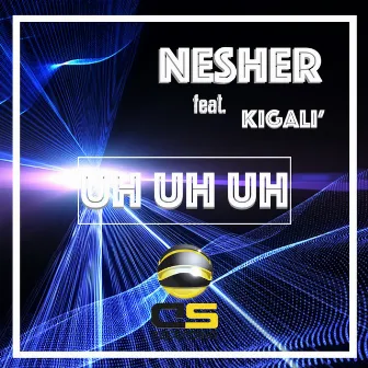 Uh Uh Uh by Nesher