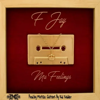 Ma Feelings by F. Jay