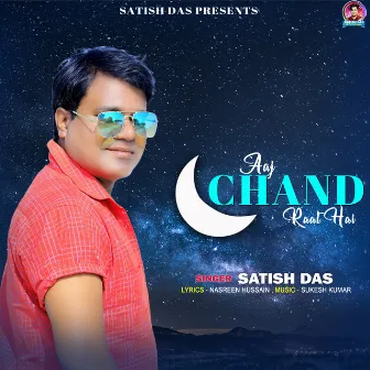 Aaj Chand Raat Hai by Satish Das