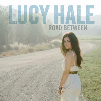 Road Between by Lucy Hale