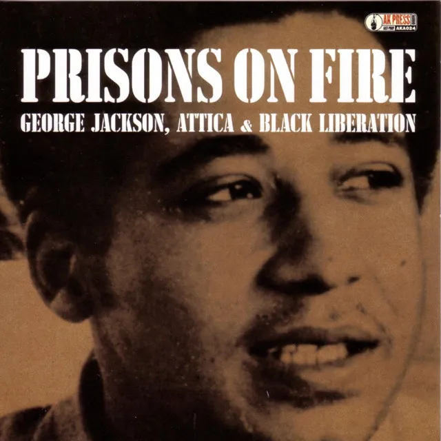 Prisons on Fire: George Jackson, Attica & Black Liberation