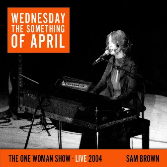 Wednesday the Something of April (Live) by Sam Brown