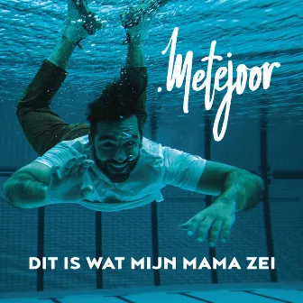 Dit Is Wat Mijn Mama Zei by Metejoor