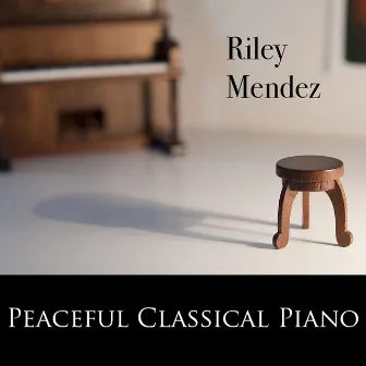 Peaceful Classical Piano by Riley Mendez