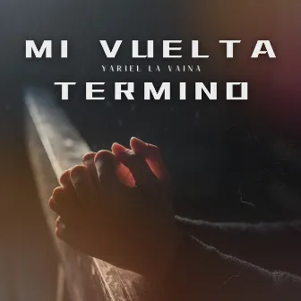 Mi Vuelta Termino by Yariel La Vaina