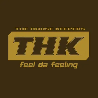 Feel Da Feeling by The House Keepers