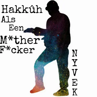 Hakkûh Als Een Motherfucker by Nyvek