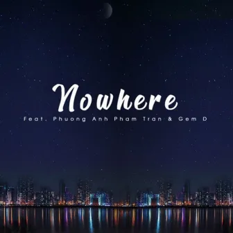 Nowhere (feat. Phuong Anh Pham Tran & Gem D) by D Mex