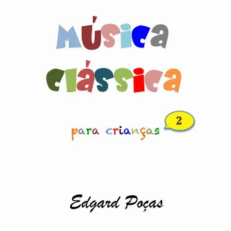 Musica Classica para Crianças, Vol. 2 by Edgard Poças