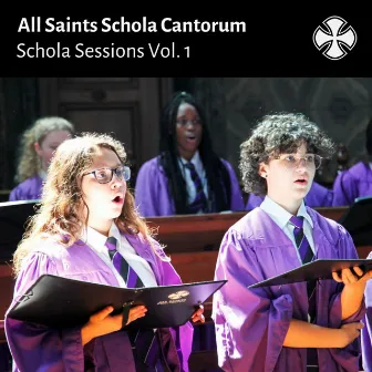 Schola Sessions, Vol. 1 by All Saints Schola Cantorum