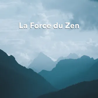 La force du zen by Musique Zen!