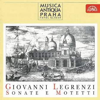 Legrenzi: Sonate e motetti by Musica Antiqua Praha