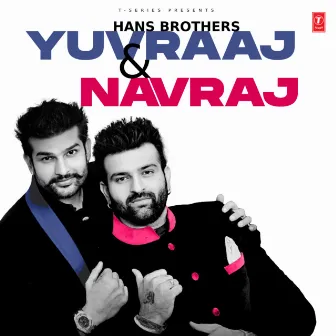 Hans Brothers - Yuvraaj & Navraj by Yuvraaj Hans