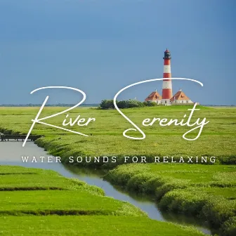 River Serenity: Water Sounds for Relaxing (ASMR) by Relaxing Muse