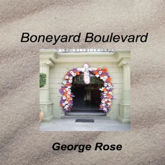 Boneyard Boulevard by George Rose