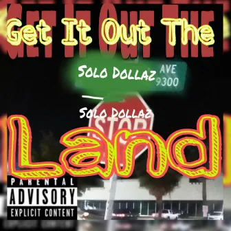 GET IT OUT THE LAND by Solo Dollaz