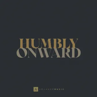 Humbly Onward by Advance Music