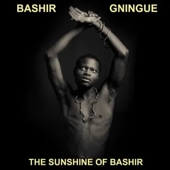 The sunshine of bashir by Bashir gningue