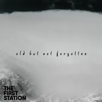 Old But Not Forgotten by The First Station