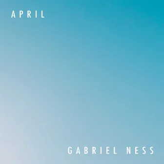 April by Gabriel Ness