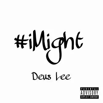 I Might by Deus Lee